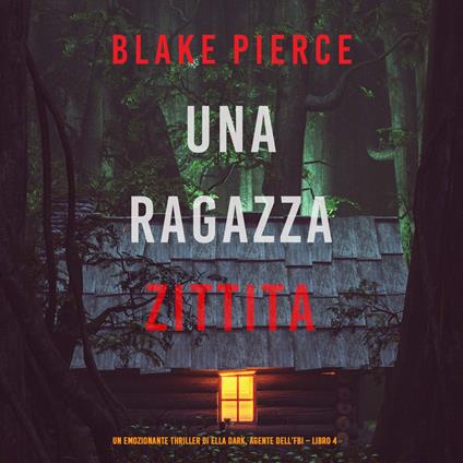 Una ragazza zittita (Un thriller mozzafiato con l’agente dell’FBI Ella Dark – Libro 4)