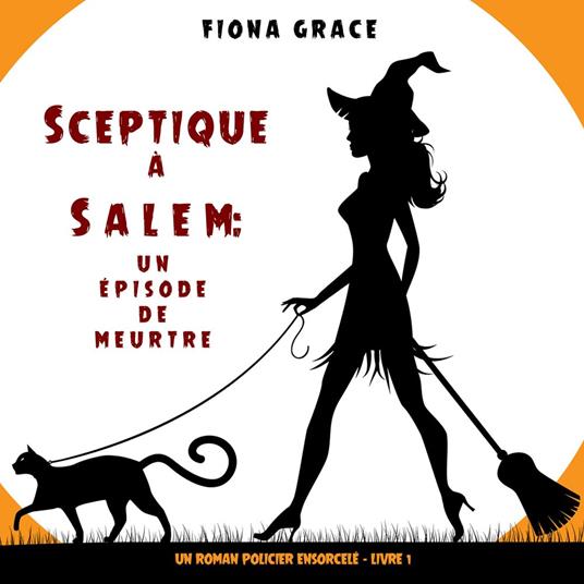 Sceptique à Salem : Un épisode de meurtre (Un roman policier ensorcelé – Livre 1)