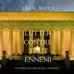 Lutter Contre Tout Ennemi (Un Thriller Luke Stone—Volume 4)