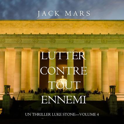 Lutter Contre Tout Ennemi (Un Thriller Luke Stone—Volume 4)