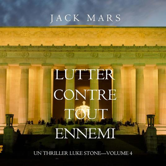 Lutter Contre Tout Ennemi (Un Thriller Luke Stone—Volume 4)