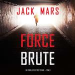 Force Brute (Un Thriller de Troy Stark — Tome 1)