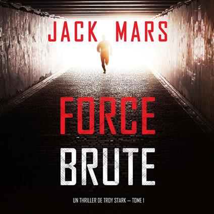Force Brute (Un Thriller de Troy Stark — Tome 1)
