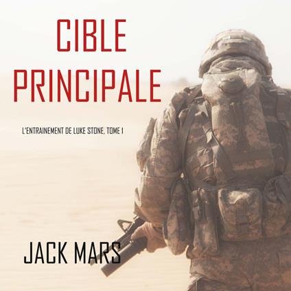 Cible Principale: L’Entraînement de Luke Stone, tome 1 (thriller d’action)