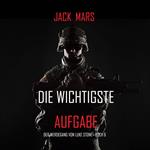 Die Wichtigste Aufgabe: Der Werdegang von Luke Stone – Buch 6 (ein Action Thriller)