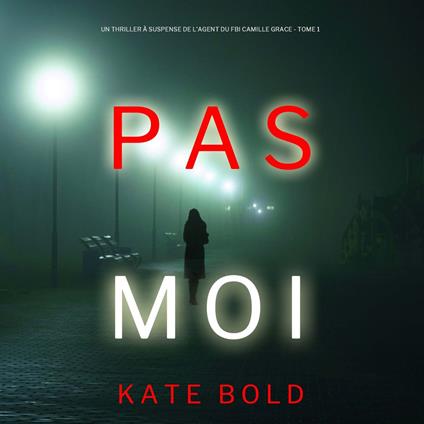 Pas Moi (Un Thriller à Suspense de l’Agent du FBI Camille Grace - Tome 1)
