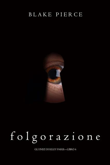 Folgorazione (Gli Inizi di Riley Paige—Libro 6) - Blake Pierce - ebook