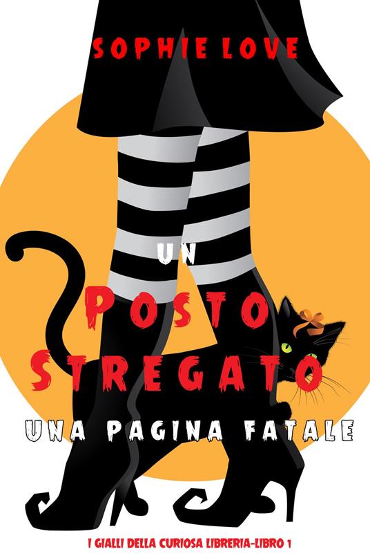 Un posto stregato: Una pagina fatale (I gialli della curiosa libreria—Libro 1) - Sophie Love - ebook