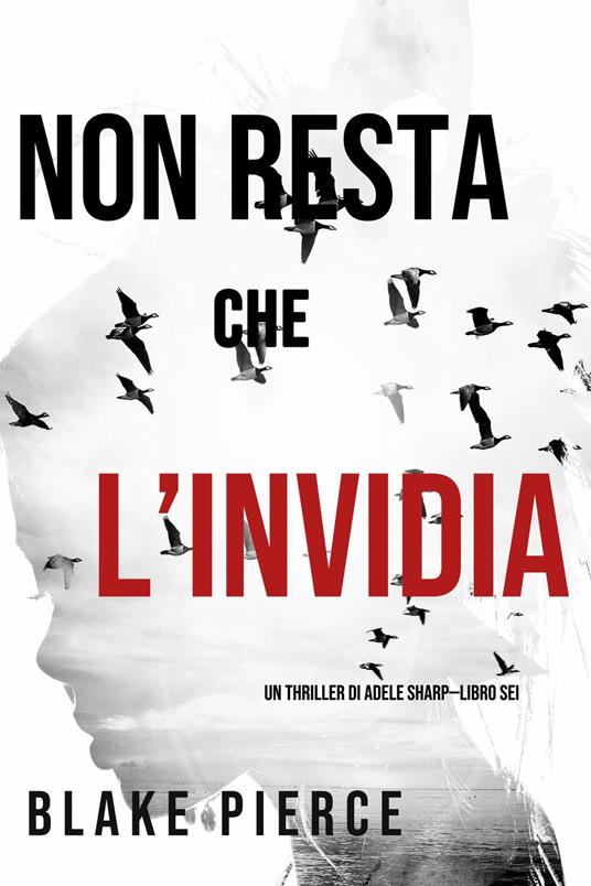Non resta che l’invidia (Un thriller di Adele Sharp—Libro Sei) - Blake Pierce - ebook