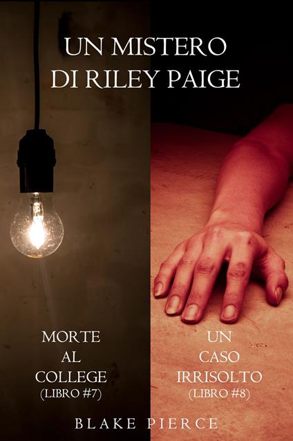 Bundle dei Misteri di Riley Paige: Morte al college (#7) e Un caso irrisolto (#8) - Blake Pierce - ebook