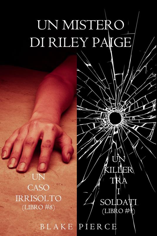 Bundle dei Misteri di Riley Paige: Un caso irrisolto (#8) e Un killer tra i soldati (#9) - Blake Pierce - ebook
