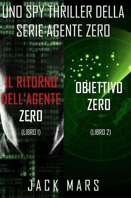Bundle dei spy thriller della serie Agente Zero: Il ritorno dell’Agente Zero (#1) e Obiettivo Zero (#2) - Jack Mars - ebook
