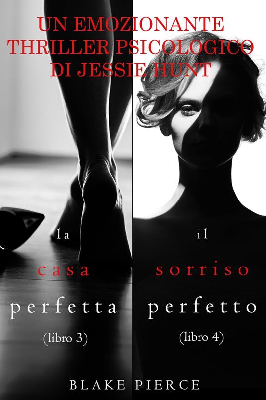 Pacco Thriller psicologici di Jessie Hunt: La Casa Perfetta (#3) e Il Sorriso Perfetto (#4) - Blake Pierce - ebook
