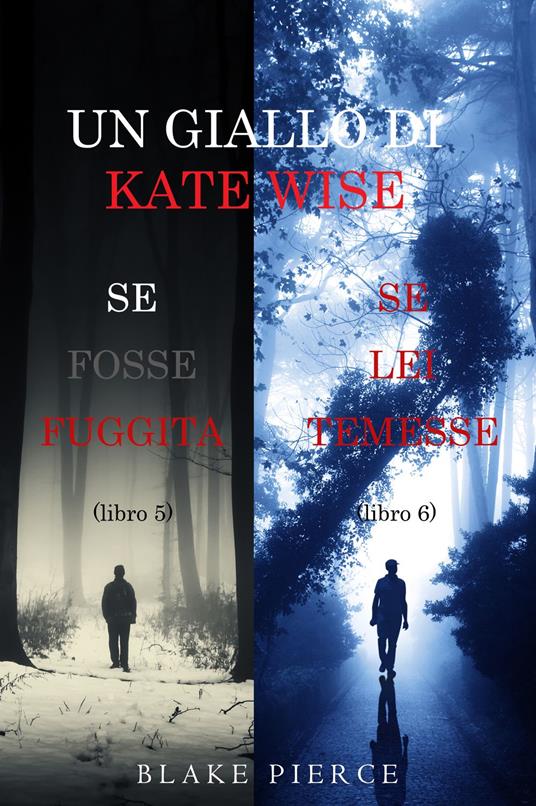 Un cofanetto di gialli di Kate Wise: Se fosse fuggita (5) e Se lei temesse (6) - Blake Pierce - ebook