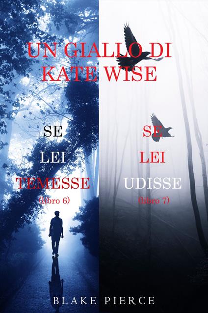 Un cofanetto di gialli di Kate Wise: Se lei temesse (6) e Se lei udisse (7) - Blake Pierce - ebook