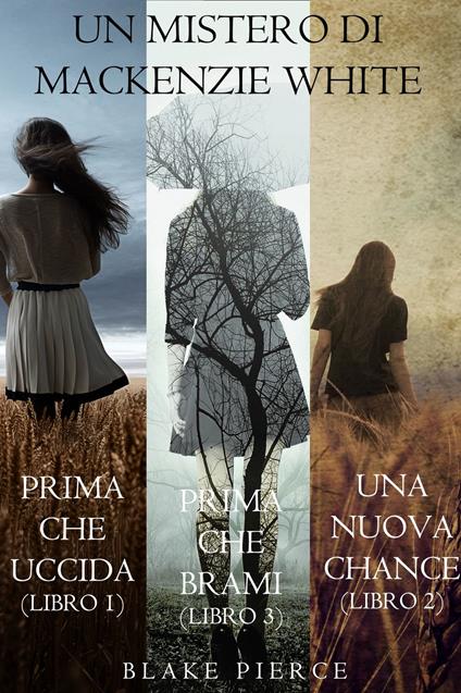 Bundle dei Misteri di Mackenzie White: Prima Che Uccida (#1), Una Nuova Chance (#2) e Prima Che Brami (#3) - Blake Pierce - ebook