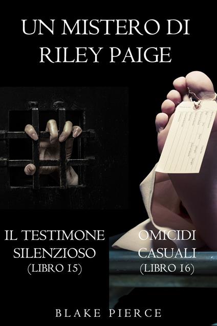 Bundle dei Misteri di Riley Paige: Il testimone silenzioso (#15) e Omicidi casuali (#16) - Blake Pierce - ebook