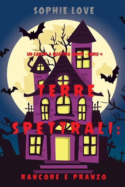 Terre spettrali: Vendetta e cena (Un Casper a quattro zampe — Libro 4) - Sophie Love - ebook