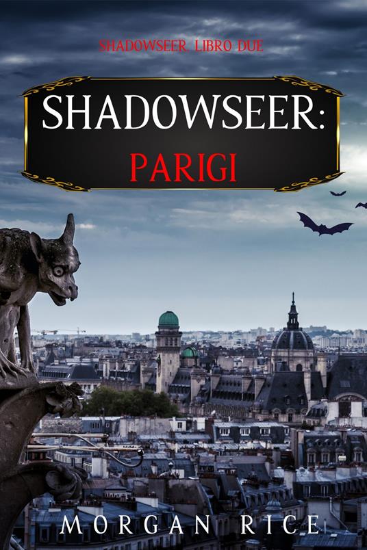 Cacciatori Di Ombre: Parigi (Libro Due) - Morgan Rice - ebook