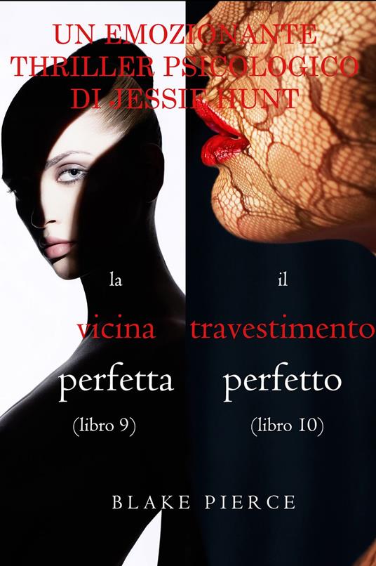 Pacco Thriller psicologici di Jessie Hunt: La Vicina Perfetta (#9) e Il Travestimento Perfetto (#10) - Blake Pierce - ebook
