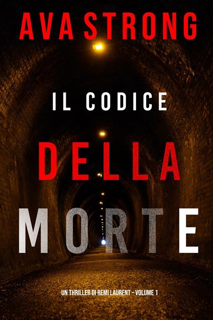 Il Codice della Morte (Un Thriller di Remi Laurent Volume 1) - Ava Strong - ebook