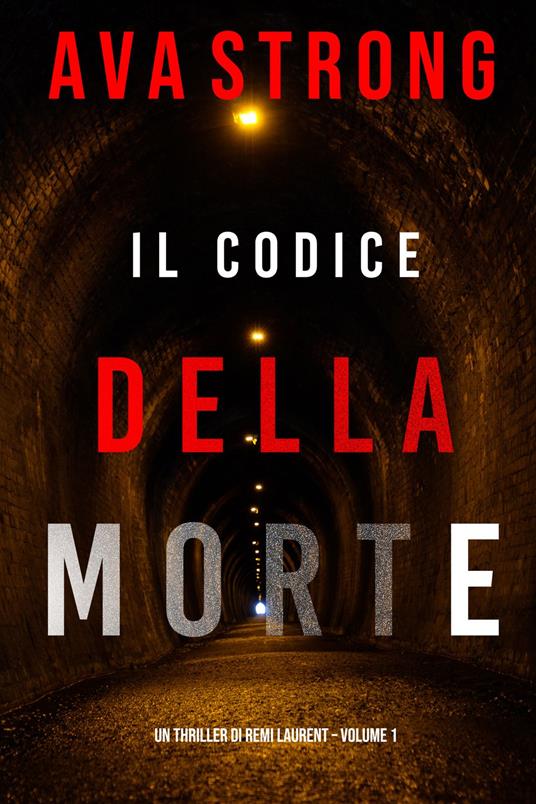 Il Codice della Morte (Un Thriller di Remi Laurent Volume 1) - Ava Strong - ebook