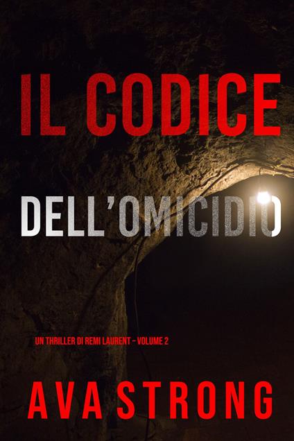 Il Codice dell’Omicidio (Un Thriller di Remi Laurent Volume 2) - Ava Strong - ebook