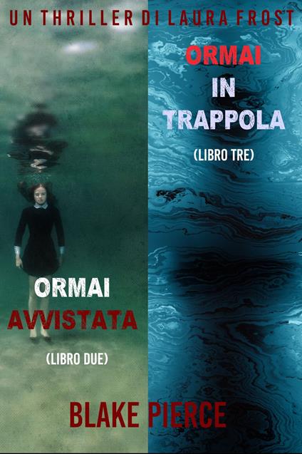 Bundle dei Thriller di Laura Frost: Ormai avvistata (#2) e Ormai in trappola (#3) - Blake Pierce - ebook