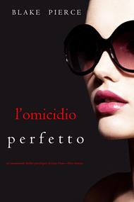 L'omicidio Perfetto (Un emozionante thriller psicologico di Jessie Hunt—Libro Ventuno)