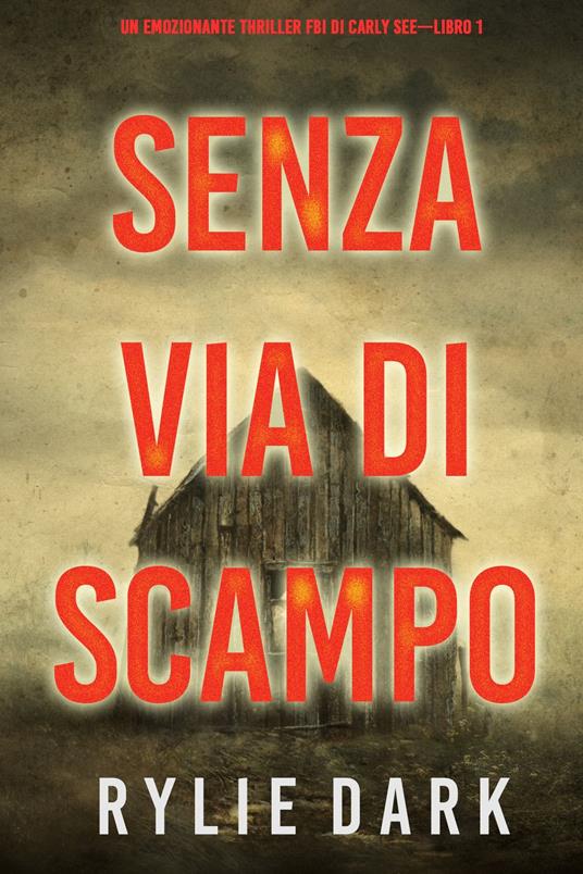 Senza via di scampo (Un emozionante thriller FBI di Carly See—Libro 1) - Rylie Dark - ebook