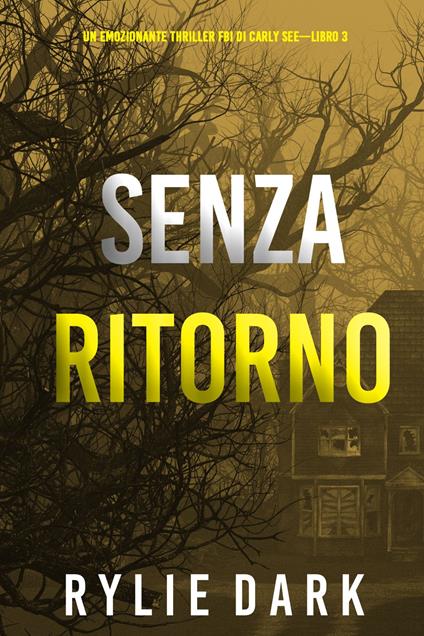 Senza ritorno (Un emozionante thriller FBI di Carly See—Libro 3) - Rylie Dark - ebook