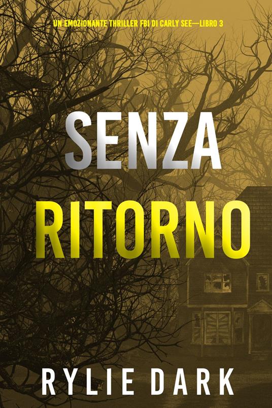 Senza ritorno (Un emozionante thriller FBI di Carly See—Libro 3) - Rylie Dark - ebook