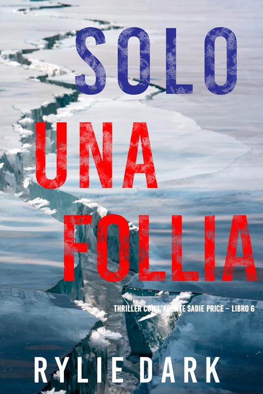 Solo una follia (Thriller con l’agente Sadie Price Libro 6) - Rylie Dark - ebook