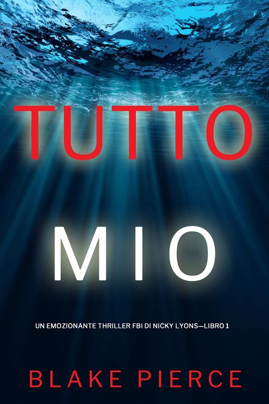 Tutto mio (Un emozionante thriller FBI di Nicky Lyons—Libro 1) - Blake Pierce - ebook