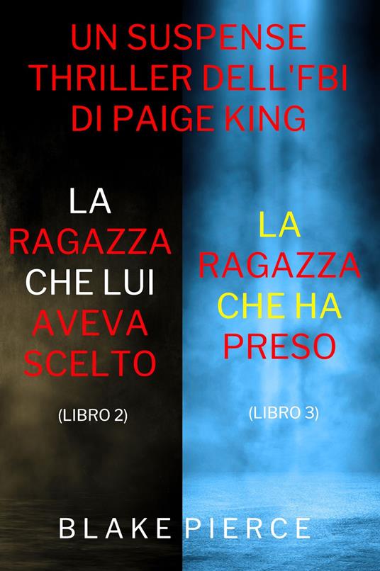 Bundle dei Thriller di Paige King: La ragazza che lui aveva scelto (#2) e La ragazza che ha preso (#3) - Blake Pierce - ebook