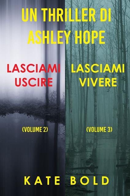 Bundle dei Thriller di Ashley Hope: Lasciami uscire (#2) e Lasciami vivere (#3) - Kate Bold - ebook