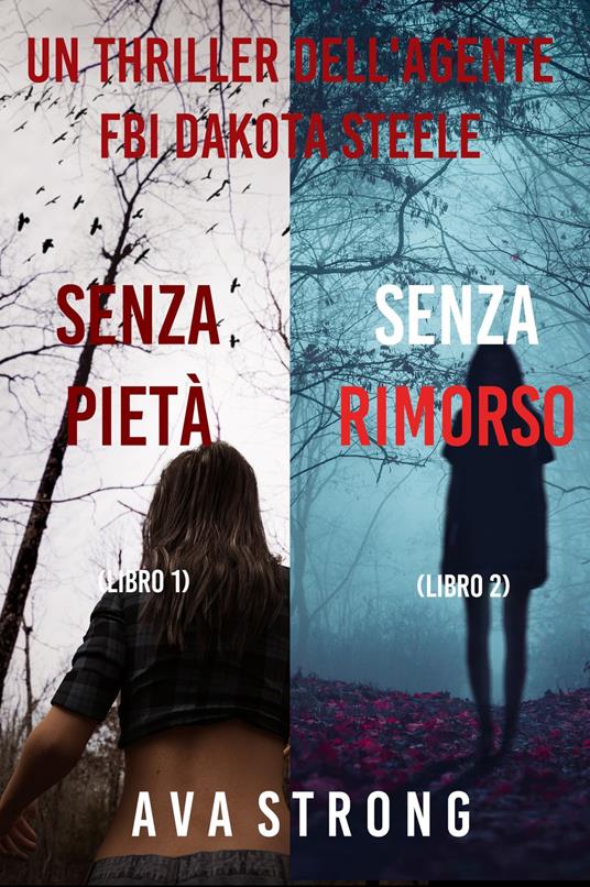 Bundle dei Thriller di Dakota Steele: Senza pietà (#1) e Senza rimorso (#2) - Ava Strong - ebook