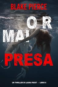 Ormai presa (Un Thriller di Laura Frost — Libro 6)