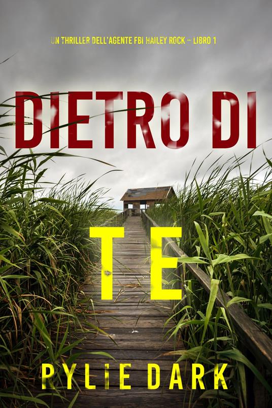 Dietro di te (Un thriller dell’agente FBI Hailey Rock Libro 1) - Rylie Dark - ebook