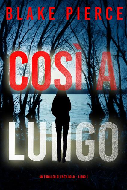 Così a Lungo (Un Thriller di Faith Bold Libro 1) - Blake Pierce - ebook