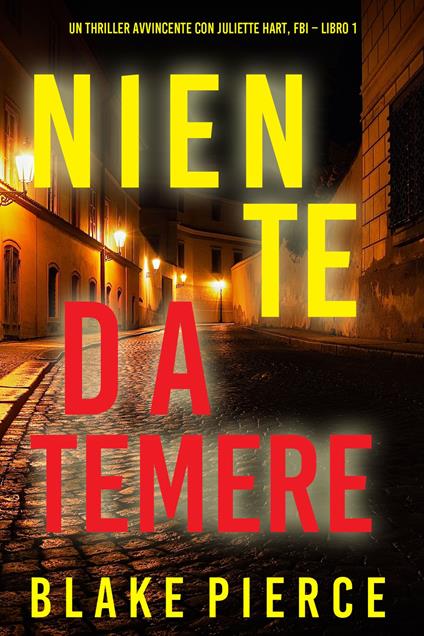 Niente da temere (Un Thriller Avvincente con Juliette Hart, FBI Libro 1) - Blake Pierce - ebook