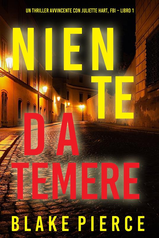 Niente da temere (Un Thriller Avvincente con Juliette Hart, FBI Libro 1) - Blake Pierce - ebook