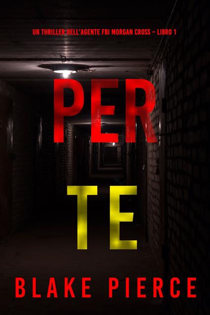 Per te (Un thriller dell’agente FBI Morgan Cross Libro 1) - Blake Pierce - ebook