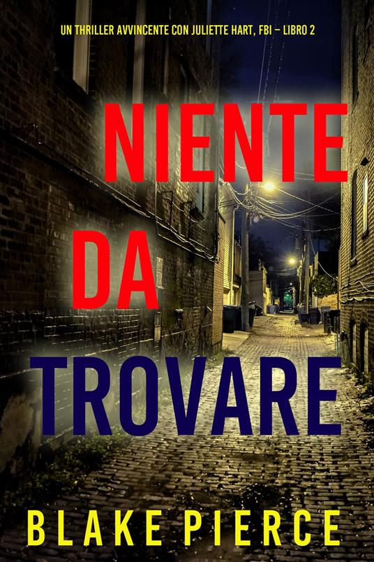 Niente da trovare (Un Thriller Avvincente con Juliette Hart, FBI Libro 2) - Blake Pierce - ebook