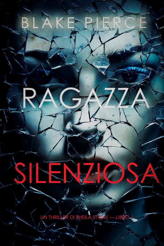 Ragazza silenziosa (Un thriller di Sheila Stone — Libro 1 - Blake Pierce - ebook