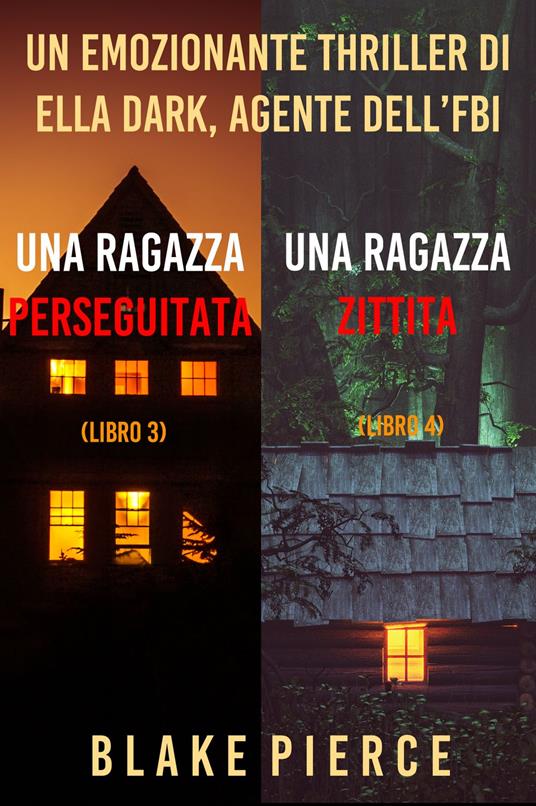 Bundle dei Thriller di Ella Dark: Una ragazza perseguitata (#3) Una ragazza zittita (#4) - Blake Pierce - ebook