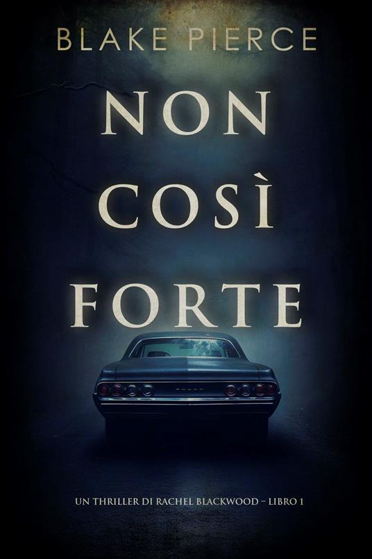 Non così forte (Un thriller di Rachel Blackwood Libro 1) - Blake Pierce - ebook
