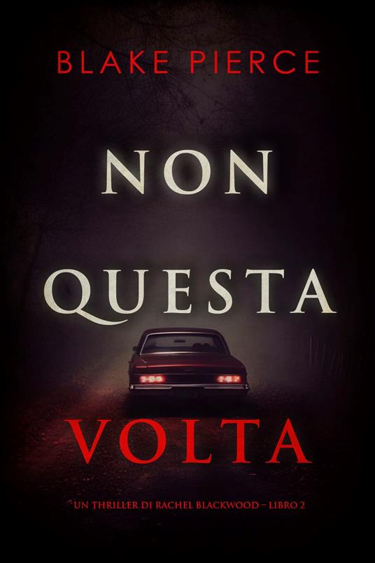 Non questa volta (Un thriller di Rachel Blackwood Libro 2) - Blake Pierce - ebook
