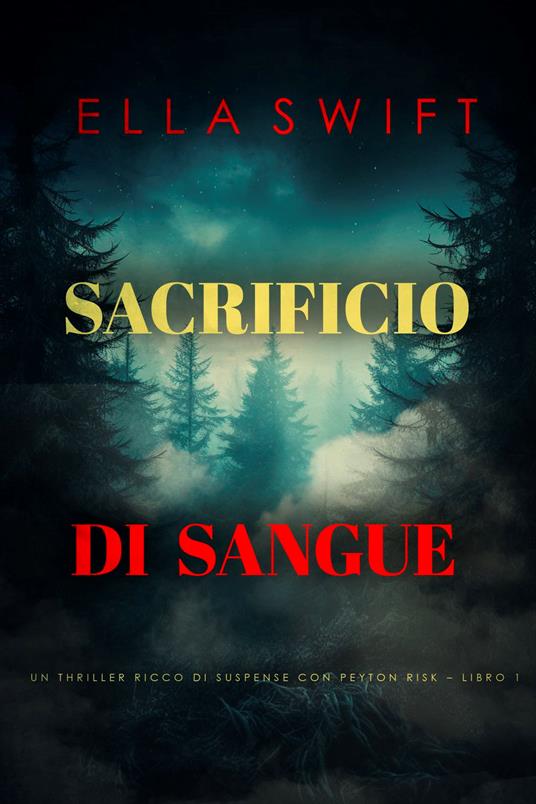 Sacrificio di Sangue (Un thriller ricco di suspense con Peyton Risk Libro 1) - Ella Swift - ebook