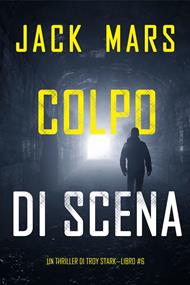 Colpo di Scena (Un thriller di Troy Stark—Libro #6)